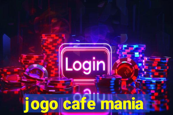 jogo cafe mania